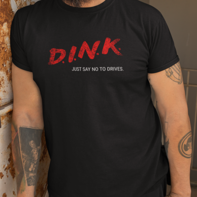 DINK – Just Say No to Drives Pickleball T-Shirt | Funny Pickleball Shirt for Control Players