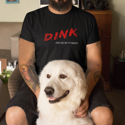 DINK – Just Say No to Drives Pickleball T-Shirt | Funny Pickleball Shirt for Control Players