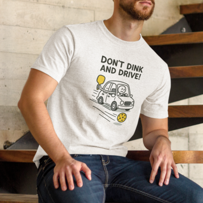 Don't Dink and Drive! Pickleball T-Shirt