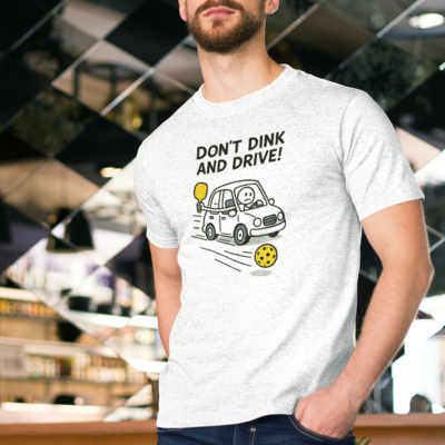 Don't Dink and Drive! Pickleball T-Shirt