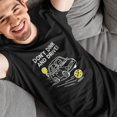Don't Dink and Drive! Pickleball T-Shirt