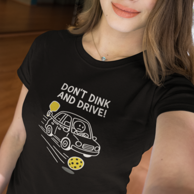 Don't Dink and Drive! Pickleball T-Shirt