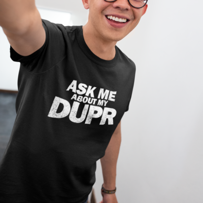Ask Me About My DUPR Pickleball Shirt