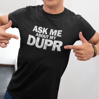 Ask Me About My DUPR Pickleball Shirt